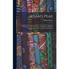 (英文書) Adam's Peak： Legendary Traditional and Historic Notices of the Samanala and Srî-Páda With ... 精裝版, Legare Street Press, 英文