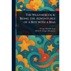 (英文圖書)The Weathercock: Being the Adventures of a Boy With a Bias 平裝版, Anson Street Press, 英文