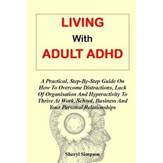 (英文圖書) Living with Adult ADHD: A Practical Step-By-Step Guide On How To Overcome Distractions Lack... 平裝版, Independently Published, English