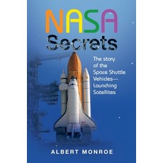 (英文圖書) Nasa Secrets the Story of the Space Shuttle Vehicles- Launching Satellites 平裝版, Authorhouse, 英文