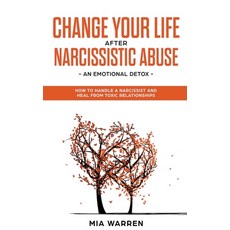 (英文圖書) Change Your Life After Narcissistic Abuse - an Emotional Detox. How to Handle a Narcissist an... 平裝版, MIA Warren, 英文