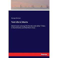 (英文圖書) Tent Life in Siberia: Adventures among the Koraks and other Tribes in Kamtchatka and Northern... 平裝版, Hansebooks, 英文