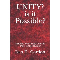 UNITY? Is It Possible?: Forward by the Late Charles and Francis Hunter 平裝版, Independently Published, 英文