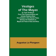 (英文圖書) Vestiges of the Mayas; Or Facts Tending to Prove That Communications and Intim... 平裝版, Alpha Edition, 英文