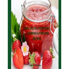 (英文圖書) Jams Jellies Preserves Canning & Freezing Recipes: 36 Jam Recipes 19 Jelly Recipes 13 Pr... 平裝版, Independently Published, 英文