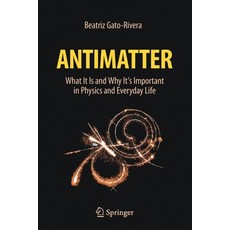 Antimatter: What It Is and Why It's Important in Physics and Everyday Life 平裝版, Springer, 英文
