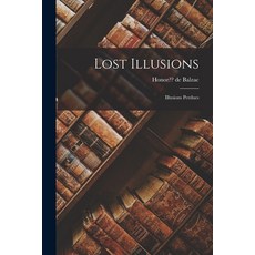 (英文圖書) Lost Illusions: Illusions Perdues 平裝版, Legare Street Press, 英文