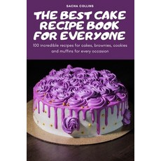 (英文圖書) The Best Cake Recipe Book for Everyone: 100 incredible recipes for cakes brownies cookies a... 平裝版, Sacha Collins, 英文