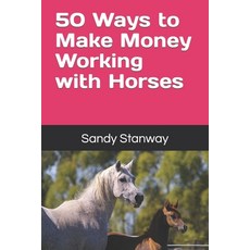 (英文圖書) 50 Ways to Make Money Working with Horses 平裝版, Sandy Stanway, 英文