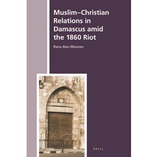 (英文圖書) Muslim-Christian Relations in Damascus Amid the 1860 Riot 精裝版, Brill, 英文