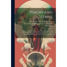 (英文圖書) Psalms And Hymns: Adapted To Social Private And Public Worship In The Presbyterian Church I... 平裝版, Legare Street Press, 英文
