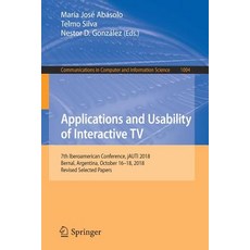 Applications and Usability of Interactive TV: 7th Iberoamerican Conference Jauti 2018 Bernal Arge... 平裝版, Springer, 英文
