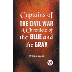 (英文圖書) Captains of the Civil War a Chronicle of the Blue and the Gray 平裝版, Double 9 Books, 英文