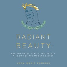 (英文圖書) Radiant Beauty: Ancient Greek Health and Beauty Wisdom for the Modern Seeker 平裝版, Authorhouse, 英文