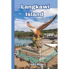 (英文圖書) Langkawi Island Unveiled: Your 2025 Guide to Unforgettable Adventures 平裝版, Independently Published, 英文