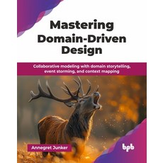 (英文圖書) Mastering Domain-Driven Design: Collaborative modeling with domain storytelling... 平裝版, Bpb Publications, 英文