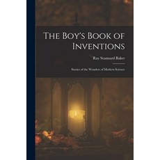 (英文圖書)The Boy's Book of Inventions: Stories of the Wonders of Modern Science 平裝版, Legare Street Press, 英文