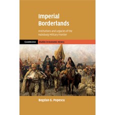 (英文圖書) Imperial Borderlands: Institutions and Legacies of the Habsburg Military Frontier 平裝版, Cambridge University Press, 英文