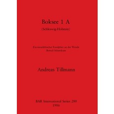(英文圖書) Boksee 1 A (Schleswig-Holstein): Ein mesolithischer Fundplatz an der Wende Boreal/Atlantikum 平裝版, British Archaeological Repo..., 英文