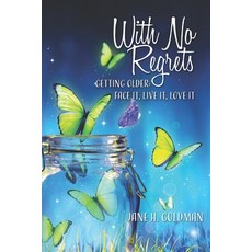 With No Regrets: Getting Older: Face It Live It Love It 平裝版, Three Tomatos Publishing, 英文