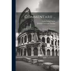 (英文圖書) Commentarii ...: Acced. Libri De Bello Alexandrino Africano Et Hispaniensi 平裝版, Legare Street Press, 英文