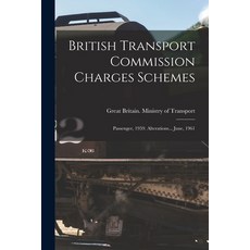 (英文圖書) British Transport Commission Charges Schemes: Passenger 1959. Alterations... June 1961 平裝版, Hassell Street Press, 英文