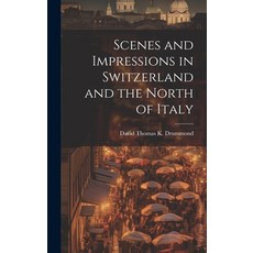 (英文圖書) Scenes and Impressions in Switzerland and the North of Italy 精裝版, Legare Street Press, 英文