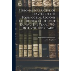 (英文圖書) Personal Narrative Of Travels To The Equinoctial Regions Of The New Continent During The Year... 平裝版, Legare Street Press, 英文
