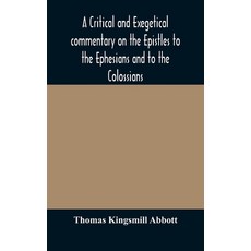 A critical and exegetical commentary on the Epistles to the Ephesians and to the Colossians 精裝版, Alpha Edition, 英文