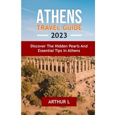 (英文圖書) Athens Travel Guide 2023: Discover the hidden pearls and Essential tips in Athens 平裝版, Independently Published, 英文