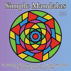 Simple Mandalas - Calming Motivational and Inspirational!: Coloring Book for Adults 平裝版, 5310 Publishing, 英文