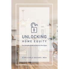 (英文圖書) Unlocking Home Equity: The Ultimate Guide to Reverse Mortgage 平裝版, Independently Published, 英文