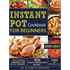 (英文圖書) The Ultimate Instant Pot Recipe Cookbook with 800 Healthy and Delicious Recipes - 1000 Day Ea... 精裝版, Elizabeth Johnston, 英文