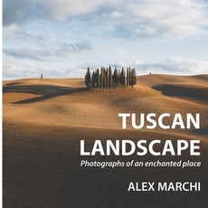 Tuscan Landscape: Photographs of an enchanted place 平裝版, Independently Published, 英文