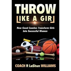 (英文圖書)Throw Like A Girl: How Good Coaches Transform Girls Into Successful Women 平裝版, Train of Thought Press, 英文