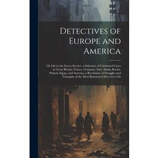 (英文圖書) Detectives of Europe and America: Or Life in the Secret Service. a Selection of Celebrated Ca... 精裝版, Legare Street Press, 英文