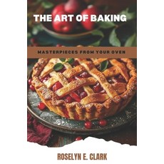 (英文圖書) The Art of Baking: Masterpieces from Your Oven 平裝版, Independently Published, 英文