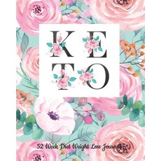52 Week Keto Diet Weight Loss Journal: Your Meals Weekly Diary Meal and Exercise Fitness Diet Weight... 平裝版, Independently Published, 英文