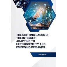 (英文圖書) The Shifting Sands of the Internet: Adapting to Heterogeneity and Emerging Demands 平裝版, Tredition Gmbh, 英文