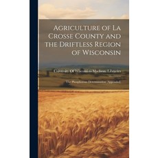 (英文圖書) Agriculture of La Crosse County and the Driftless Region of Wisconsin: The Phosphorous Determ... 精裝版, Legare Street Press, 英文