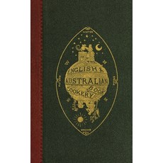 (英文圖書) The English and Australian Cookery Book 精裝版, Ropesend Creek Press, 英文