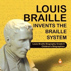 Louis Braille Invents the Braille System - Louis Braille Biography Grade 5 - Children's Biographies 平裝版, Dissected Lives, 英文