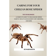 (英文圖書) Caring for Your Chilean Rose Spider: A Complete Guide to Chilean Rose Spider Ha... 平裝版, Independently Published, 英文