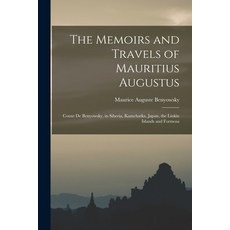 (英文圖書) The Memoirs and Travels of Mauritius Augustus: Count De Benyowsky in Siberia Kamchatka Jap... 平裝版, Legare Street Press, 英文
