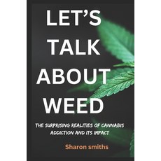(英文圖書) Let's talk about weed: The Surprising Realities of Cannabis Addiction and Its I... 平裝版, Independently Published, 英文
