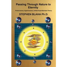 (英文圖書) Passing Through Nature to Eternity: ProtoCosmos HyperCosmos Unified SuperStandard Theory 精裝版, Pingree-Hill Publishing, 英文