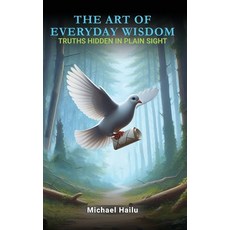 (英文圖書) The Art Of Everyday Wisdom: Truths Hidden In Plain Sight 精裝版, Michael Hailu, 英文