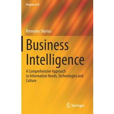 Business Intelligence: A Comprehensive Approach to Information Needs Technologies and Culture 精裝版, Springer, 英文