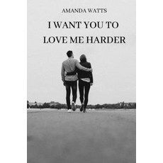 (英文圖書) I Want You to Love Me Harder 平裝版, Amanda Watts, 英文