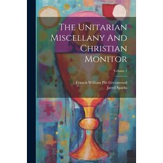 (英文圖書) The Unitarian Miscellany And Christian Monitor; Volume 1 平裝版, Legare Street Press, 英文
